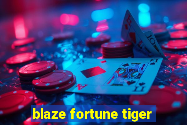 blaze fortune tiger